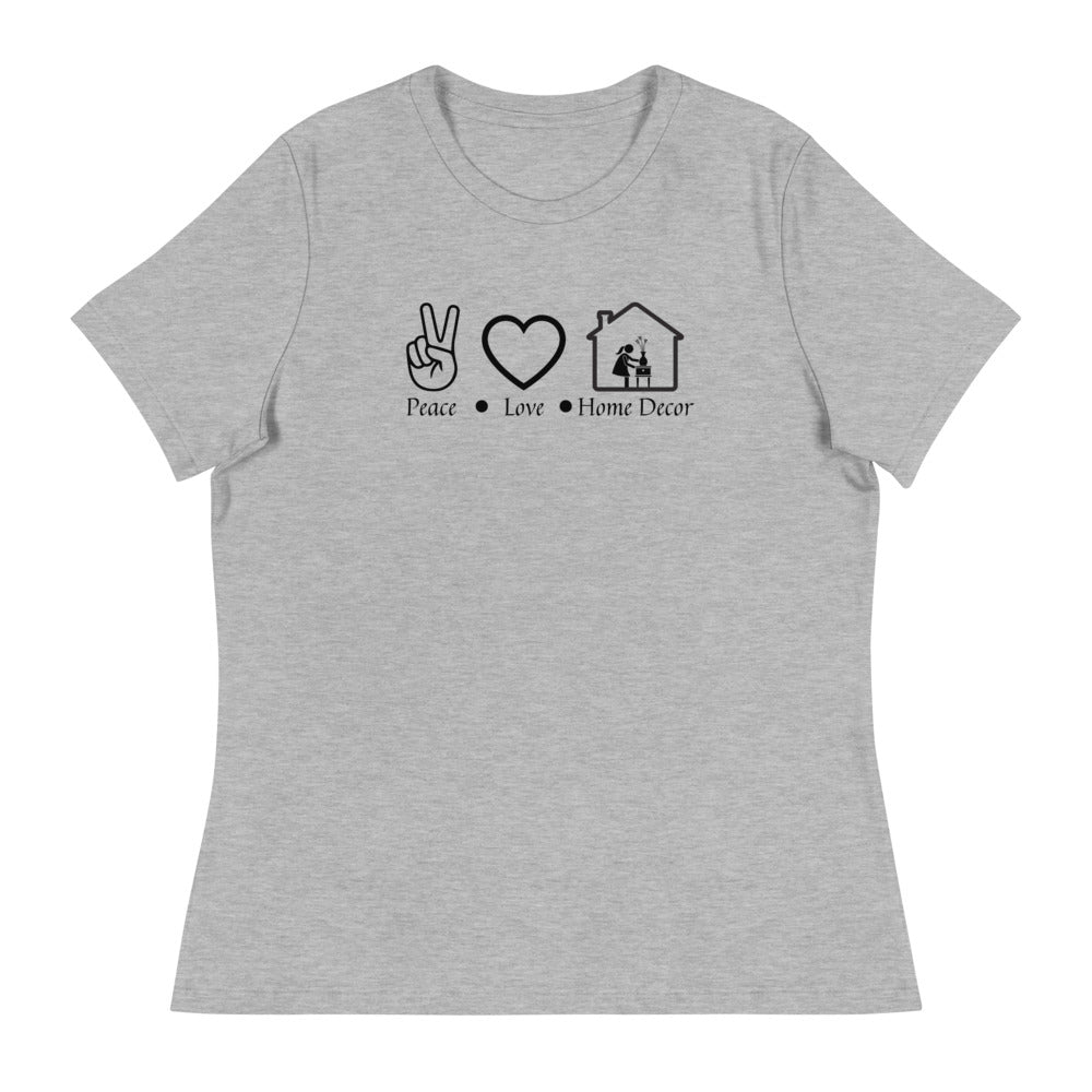"Peace Love Home Décor" Women's Relaxed T-Shirt