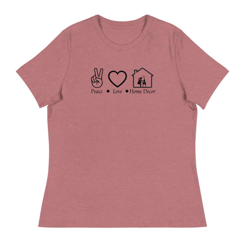 "Peace Love Home Décor" Women's Relaxed T-Shirt