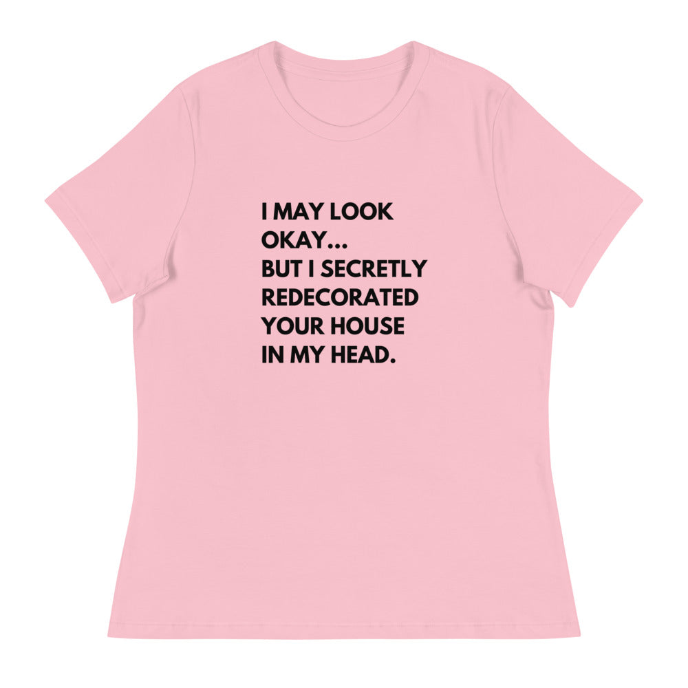 "I May Look Ok" Women's Relaxed T-Shirt