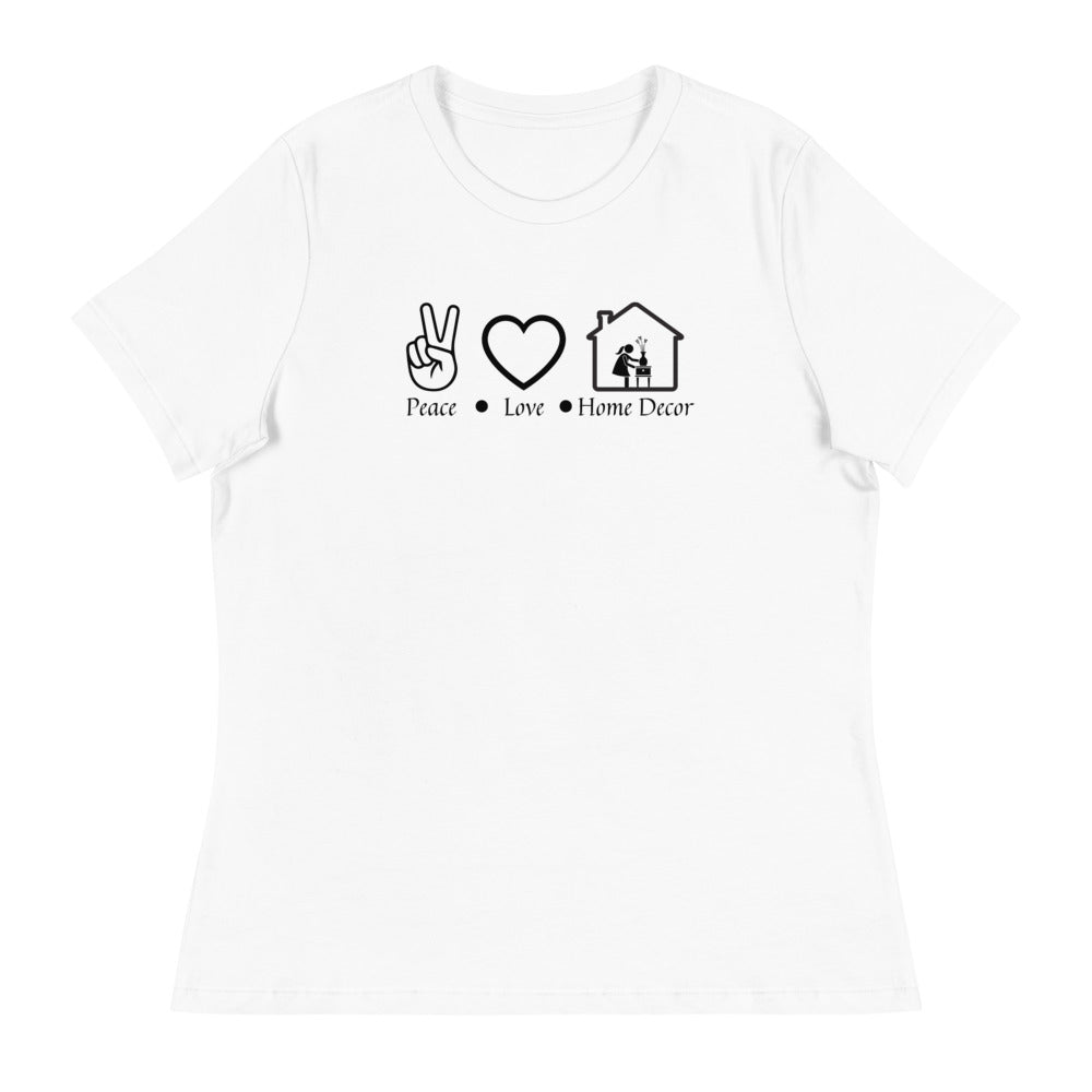 "Peace Love Home Décor" Women's Relaxed T-Shirt