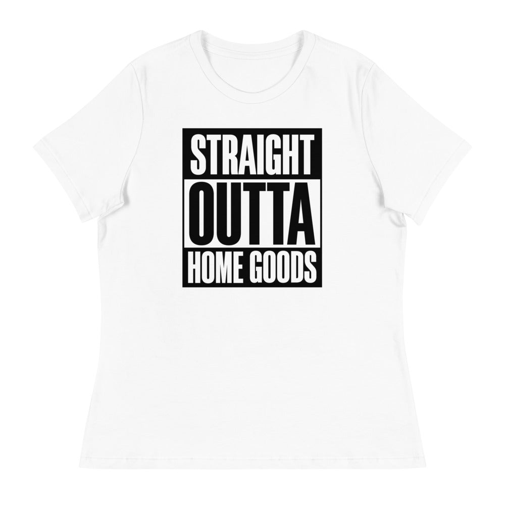 "Straight Outta Home Goods" (Black Font) Women's Relaxed T-Shirt
