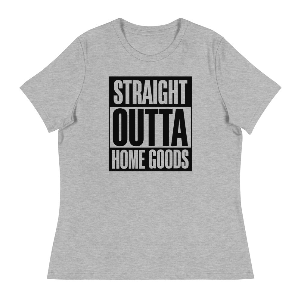 "Straight Outta Home Goods" (Black Font) Women's Relaxed T-Shirt