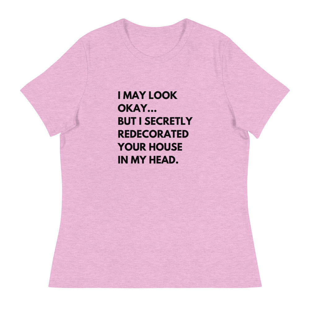 "I May Look Ok" Women's Relaxed T-Shirt