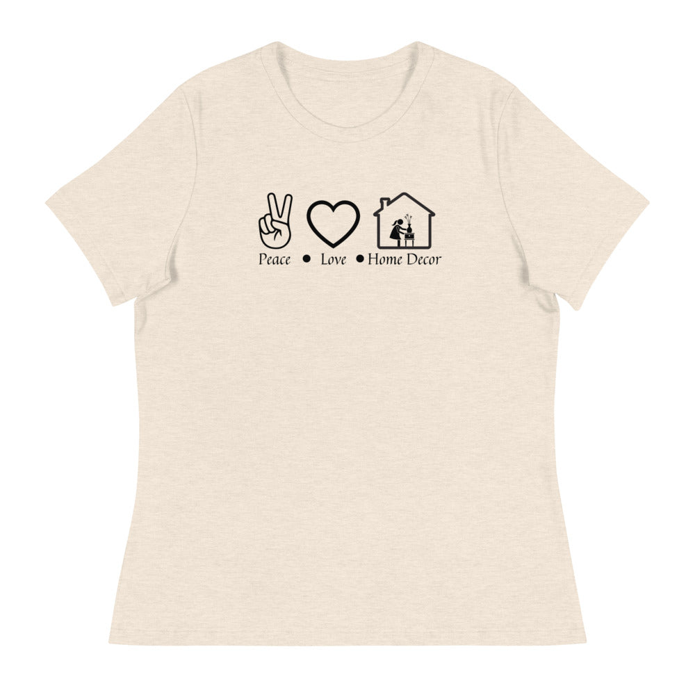 "Peace Love Home Décor" Women's Relaxed T-Shirt