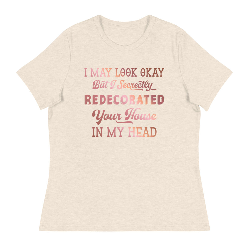 "I May Look Ok" (fancy) Women's Relaxed T-Shirt