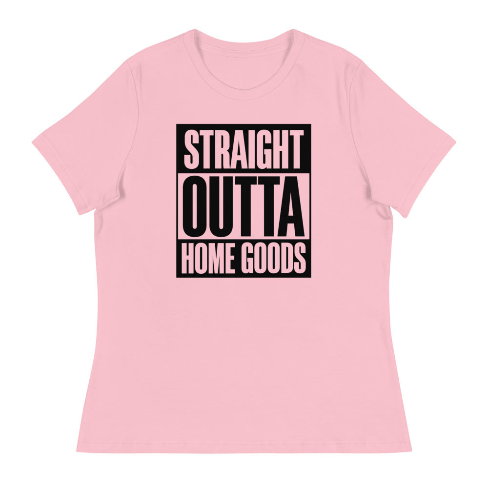 "Straight Outta Home Goods" (Black Font) Women's Relaxed T-Shirt