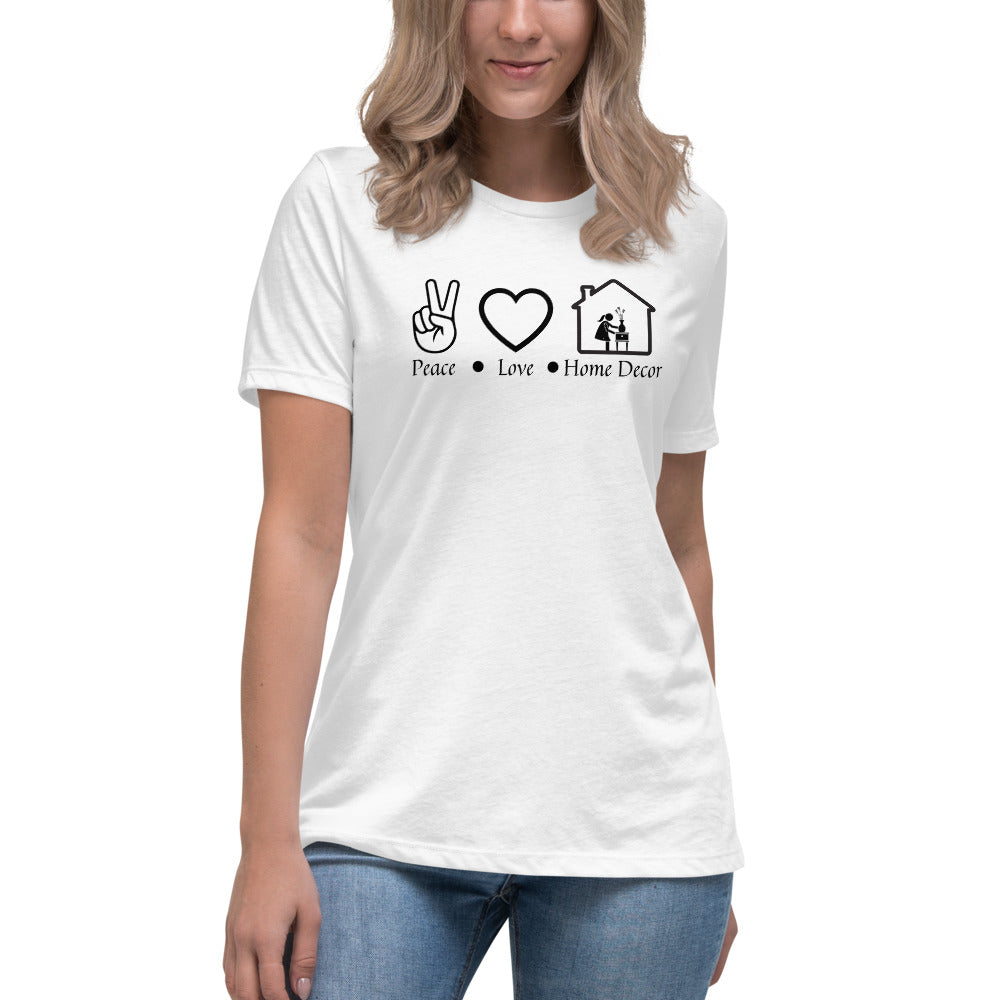 "Peace Love Home Décor" Women's Relaxed T-Shirt