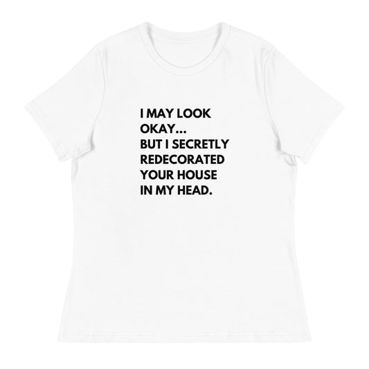 "I May Look Ok" Women's Relaxed T-Shirt